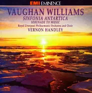 Ralph Vaughan Williams - Royal Liverpool Philharmonic Orchestra & Royal Liverpool Philharmonic Choi - Sinfonia Antartica / Serenade To Music