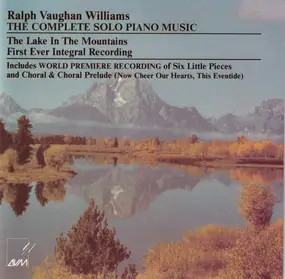 Ralph Vaughan Williams - The Lake In The Mountains: Complete Music For Solo Piano