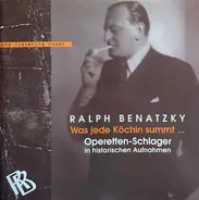 Ralph Benatzky - Was Jede Köchin Summt... Operetten-Schlager In Historischen Aufnahmen