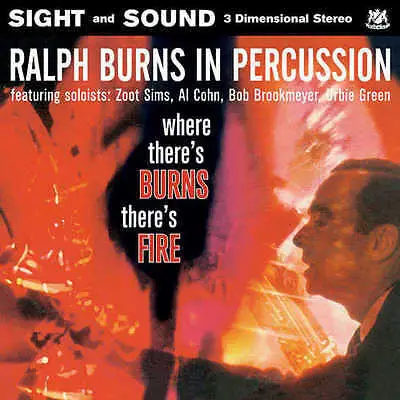 Ralph Burns - Ralph Burns In Percussion - Where There's Burns There's Fire