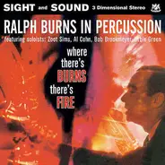 Ralph Burns - Ralph Burns In Percussion - Where There's Burns There's Fire
