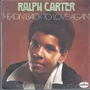 7inch Vinyl Single - Ralph Carter - Headin' Back To Love Again