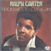 7inch Vinyl Single - Ralph Carter - Headin' Back To Love Again