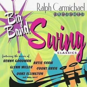 Ralph Carmichael - Presents: Big Band Swing Classics, Vol. 1
