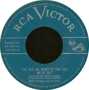 Ralph Flanagan And His Orchestra - The Red We Want Is The Red We've Got (In The Old Red, White And Blue)