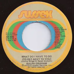 Ralph Graham - What Do I Have To Do (To Get Next To You)