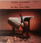 Ralph "Joe" Meadows - Ralph Meadows And His Blue Grass Fiddle