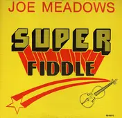 Ralph "Joe" Meadows - Super Fiddle