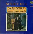 LP - Ralph Stanley And The Clinch Mountain Boys - Over The Sunset Hill
