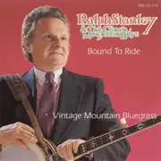CD - Ralph Stanley & The Clinch Mountain Boys - Bound To Ride - Vintage Mountain Bluegrass