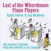 CD - Ralph Sutton , Jay McShann - Last of the Whorehouse Piano Players -- The Original Sessions