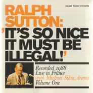 Ralph Sutton With Michael Silva - It's So Nice It Muste Be Illegal! Vol. 1