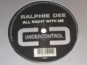 12'' - Ralphie Dee - All Right With Me