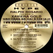 Ralphi Rosario Presents Xaviera Gold - You Used To Hold Me '94!