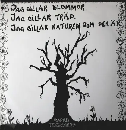 Raped Teenagers - Jag Gillar Blommor. Jag Gillar Träd. Jag Gillar Naturen Som Den Är.