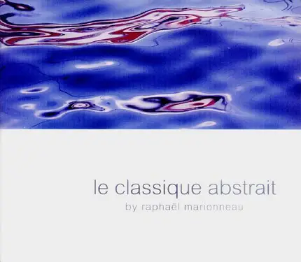Raphaël Marionneau - Le Classique Abstrait Volume 1