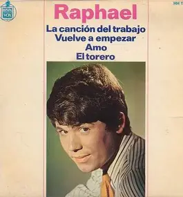 Raphael - La cancion del trabajo / Vuelve a Empezar / Amo / El Torero