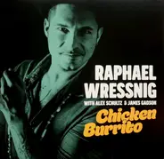 Raphael Wressnig With Alex Schultz & James Gadson - Chicken Burrito