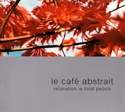 CD - Raphaël Marionneau - Le Café Abstrait Volume 2 - Relaxation Is Total Peace - Digipak