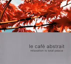 Raphaël Marionneau - Le Café Abstrait Volume 2 - Relaxation Is Total Peace