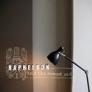 CD - Raphelson - Hold This Moment Still
