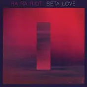 ra ra riot - Beta Love