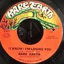 7inch Vinyl Single - Rare Earth - (I Know) I'm Losing You