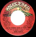 7inch Vinyl Single - Rare Earth - Were Gonna Have A Good Time