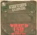 7inch Vinyl Single - Rare Earth - What'd I Say / Nice To Be With You