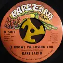7inch Vinyl Single - Rare Earth - (I Know) I'm Losing You