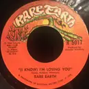 7inch Vinyl Single - Rare Earth - (I Know) I'm Losing You