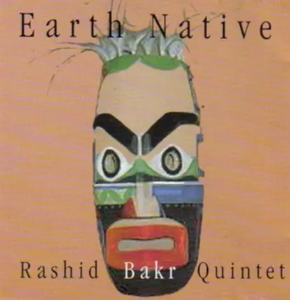 Rashid Bakr Quintet - Earth Native