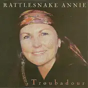Rattlesnake Annie - Troubadour