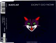Ratcat - Don't Go Now
