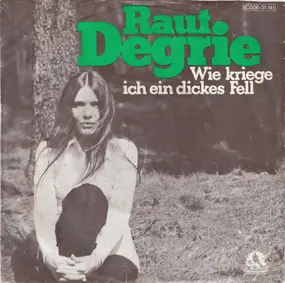 Raut Degrie - Wie Kriege Ich Ein Dickes Fell