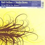 Raúl Orellana Feat. Jocelyn Brown - My Sun Will Get You (Remixes)