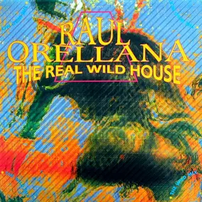 Raul Orellana - The Real Wild House (The Wild Mix)
