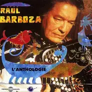 Raúl Barboza - L'Anthologie