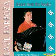 Raúl Barboza - Music From The Border