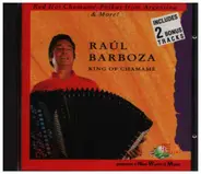 Raúl Barboza - King Of Chamamé