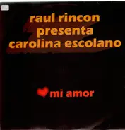 Raul Rincon Presenta: Carolina Escolano - Mi Amor