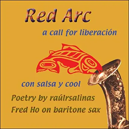 Raul Salinas , Fred Ho - Red Arc: A Call For Liberación Con Salsa Y Cool