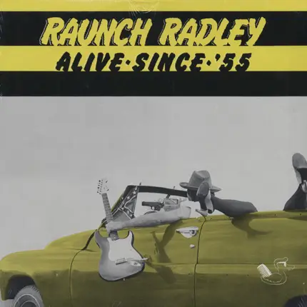 Raunch Radley - Alive Since '55