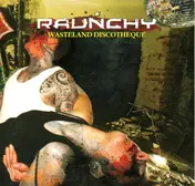 Raunchy - Wasteland Discotheque