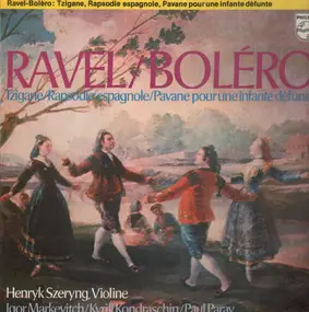 Maurice Ravel - Boléro / Tzigane / .. (Szeryng, Markevitch, Kondraschin, Paray)