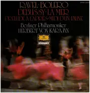 Ravel / Debussy - Bolero /  La Mer · Prèlude À L'Après-midi D'Un Faune
