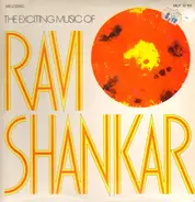 Ravi Shankar - The Exciting Music Of Ravi Shankar