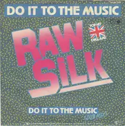 Raw Silk - Do It To The Music / Dub Mix