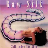Raw Silk - Silk Under the Skin