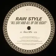 Raw Style - All Day And All Of The Night